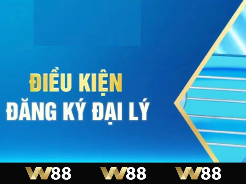 Điều kiện đăng ký đại lý W88 cho hội viên 