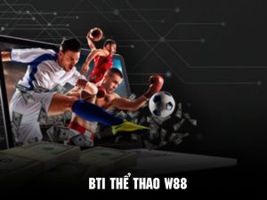 BTi Thể Thao W88 - Sảnh Game Thể Thao Được Yêu Thích 2025