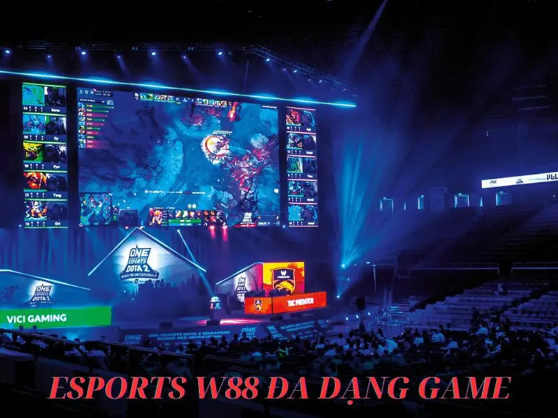 Mọi tựa game esports hàng đầu đều có ở W88